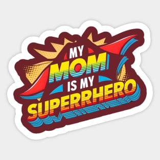 My Mom is My Superhero |  Happy mother's day  | Mom lover gifts Sticker